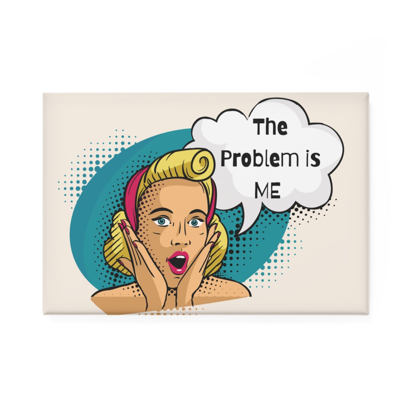 'The Problem is Me' Magnet