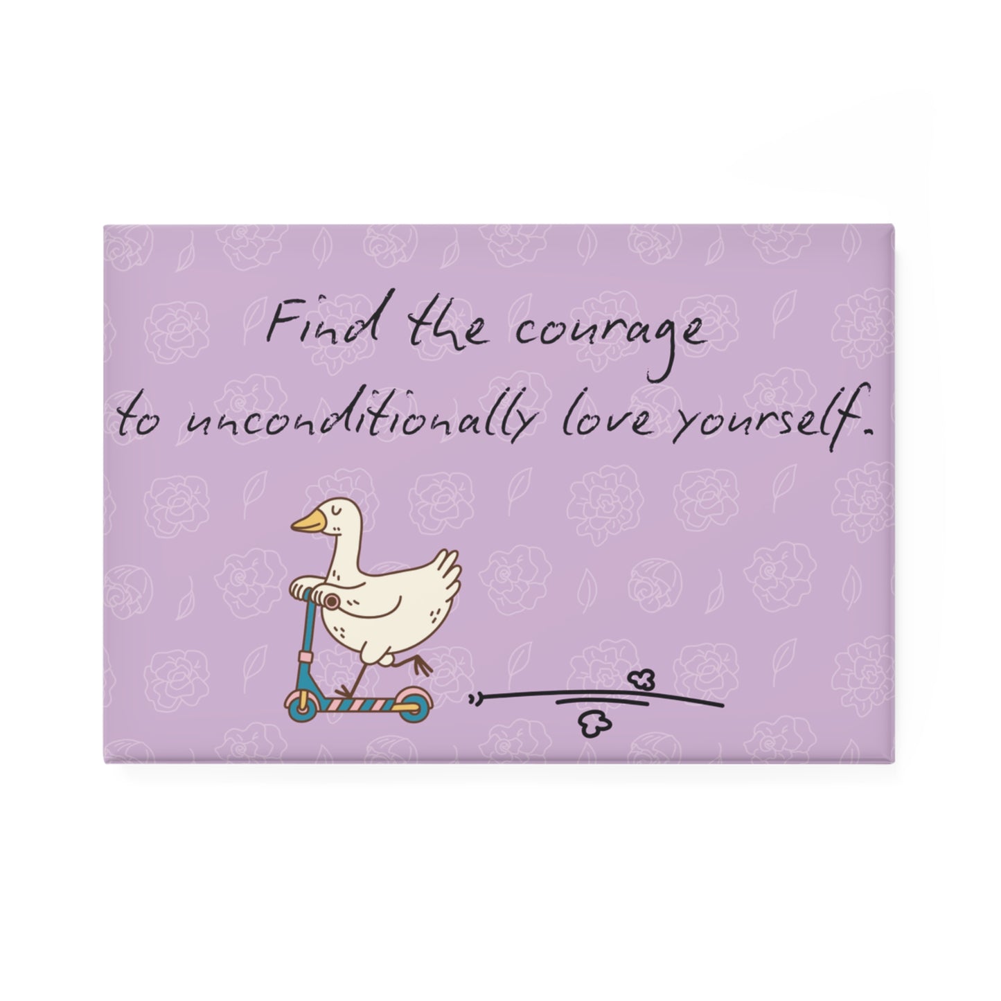 Unconditionally Love yourself Duck Magnet